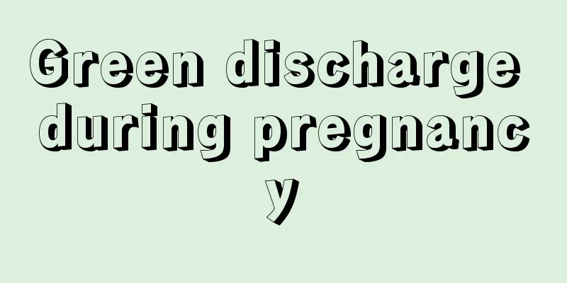 Green discharge during pregnancy