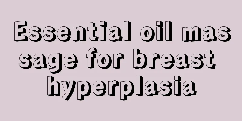 Essential oil massage for breast hyperplasia