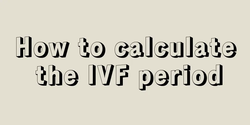 How to calculate the IVF period