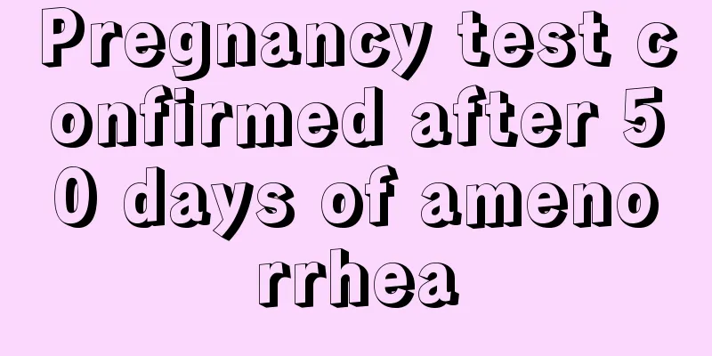 Pregnancy test confirmed after 50 days of amenorrhea