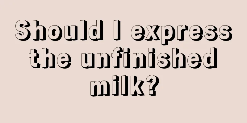 Should I express the unfinished milk?