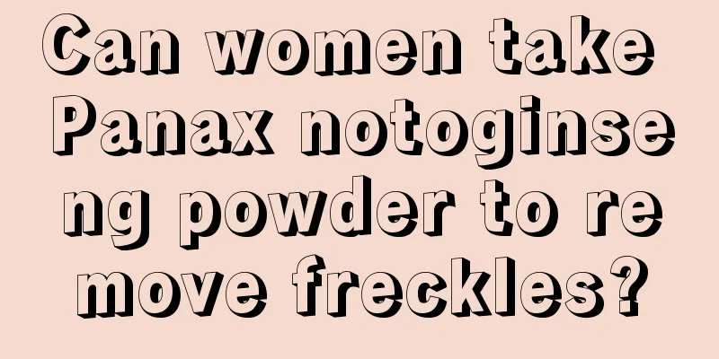 Can women take Panax notoginseng powder to remove freckles?