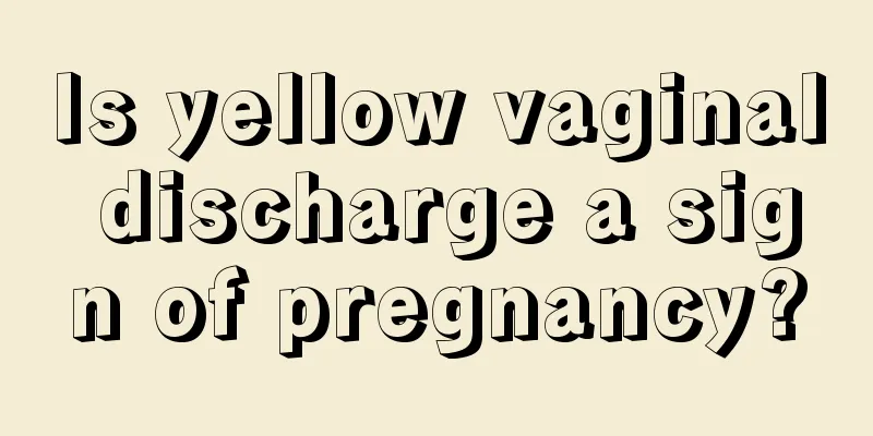 Is yellow vaginal discharge a sign of pregnancy?