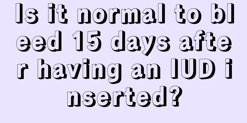 Is it normal to bleed 15 days after having an IUD inserted?