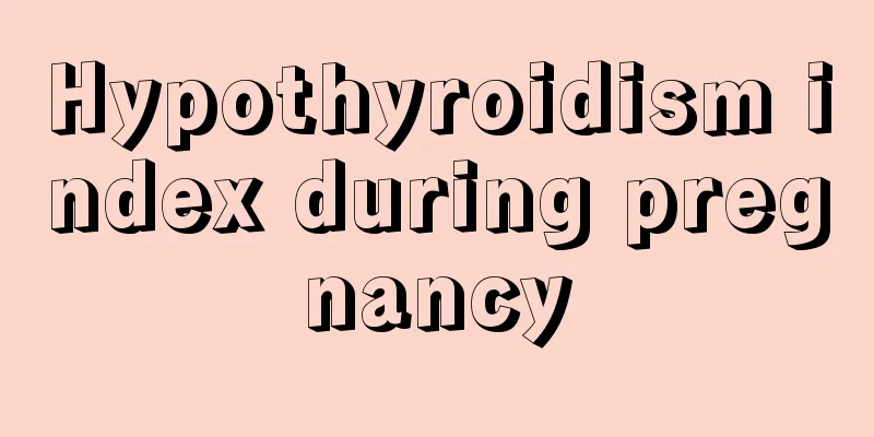 Hypothyroidism index during pregnancy