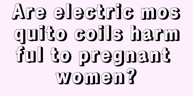 Are electric mosquito coils harmful to pregnant women?