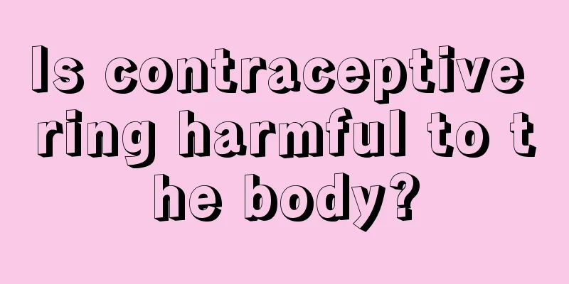 Is contraceptive ring harmful to the body?