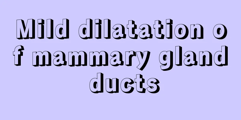 Mild dilatation of mammary gland ducts