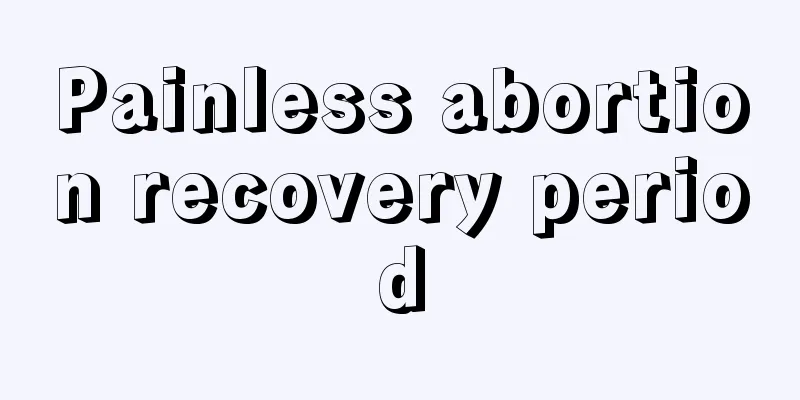 Painless abortion recovery period