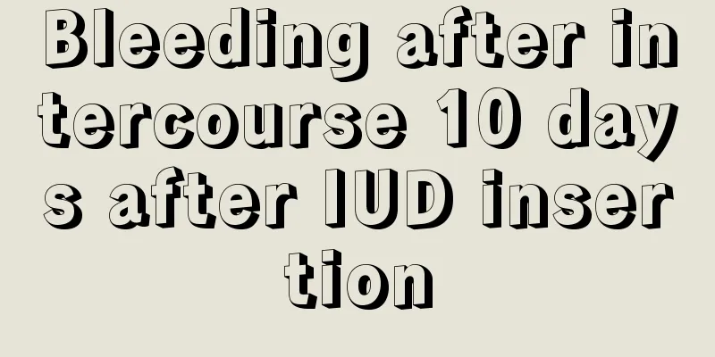 Bleeding after intercourse 10 days after IUD insertion