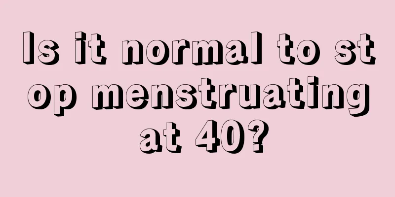 Is it normal to stop menstruating at 40?