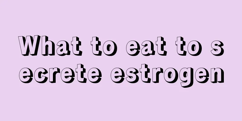 What to eat to secrete estrogen