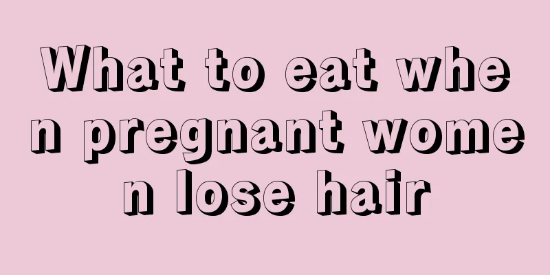 What to eat when pregnant women lose hair