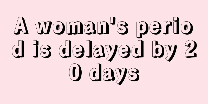 A woman's period is delayed by 20 days