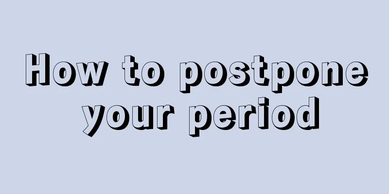 How to postpone your period