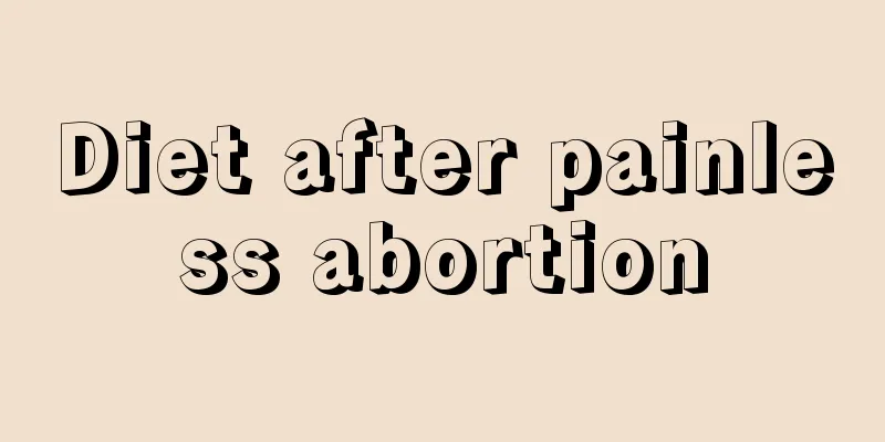 Diet after painless abortion