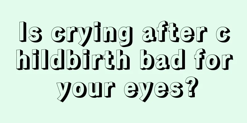 Is crying after childbirth bad for your eyes?