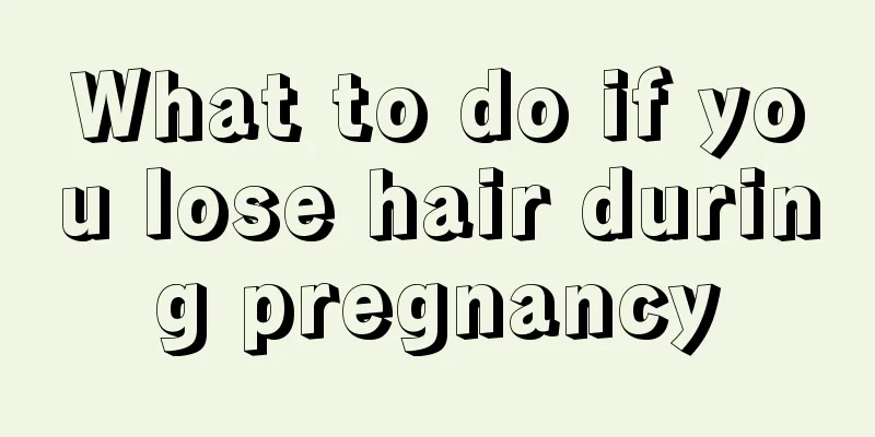 What to do if you lose hair during pregnancy