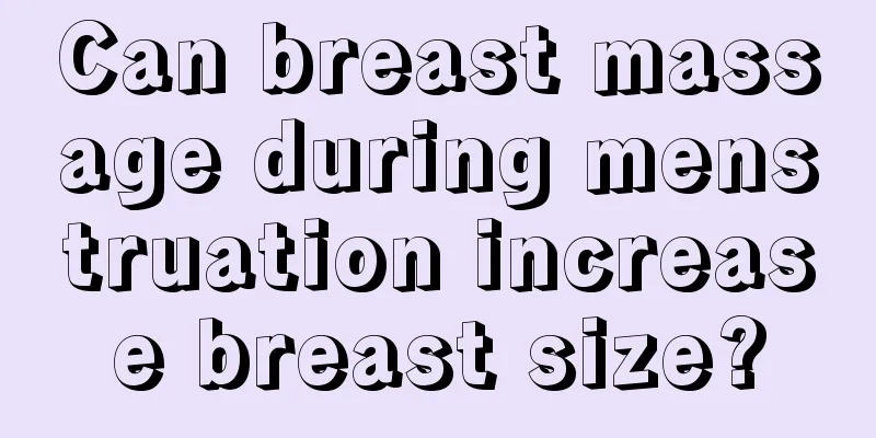 Can breast massage during menstruation increase breast size?