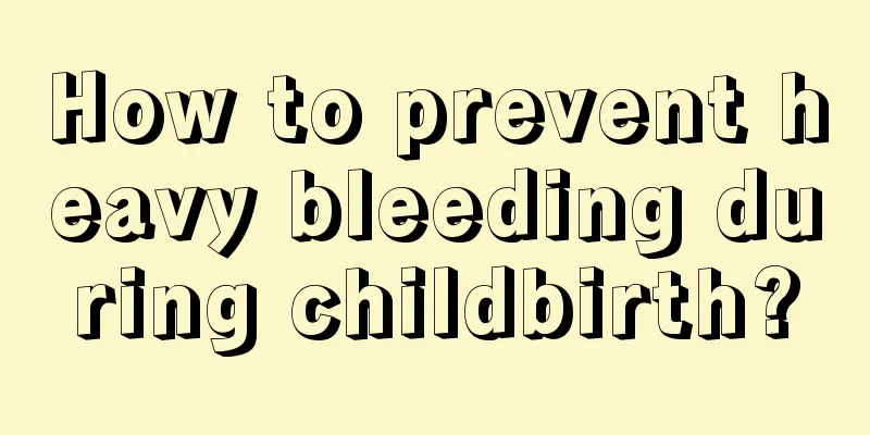 How to prevent heavy bleeding during childbirth?