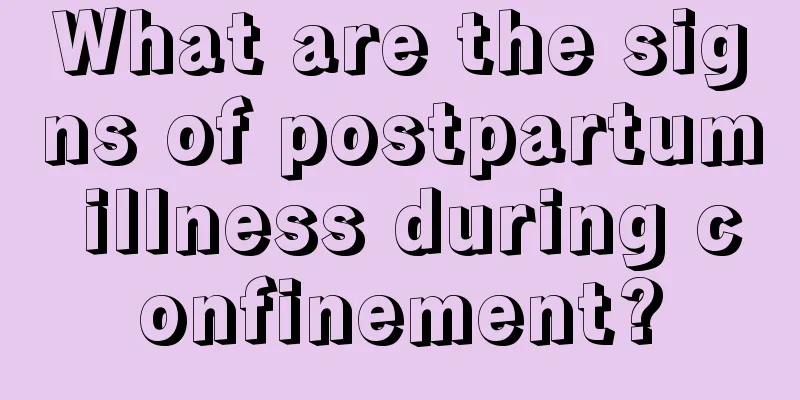 What are the signs of postpartum illness during confinement?