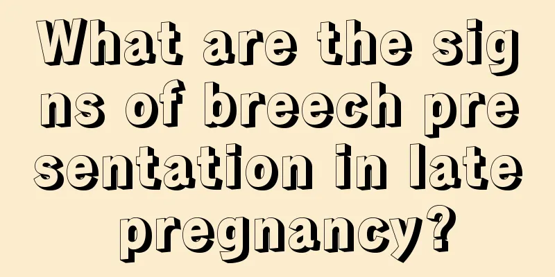 What are the signs of breech presentation in late pregnancy?