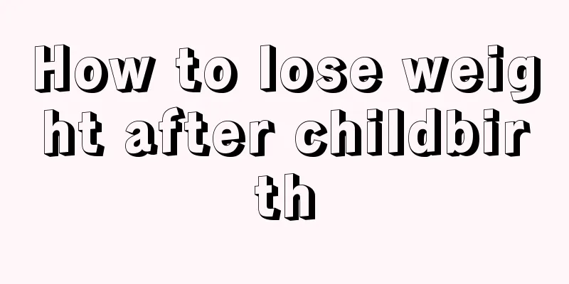 How to lose weight after childbirth