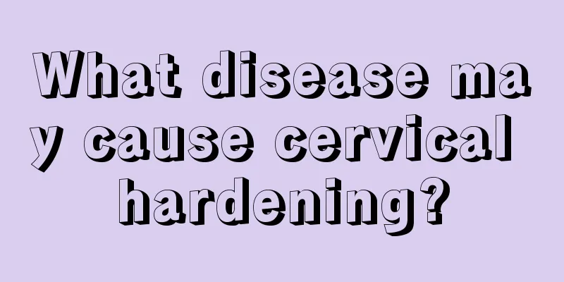 What disease may cause cervical hardening?