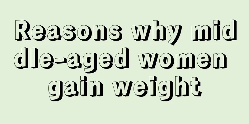 Reasons why middle-aged women gain weight