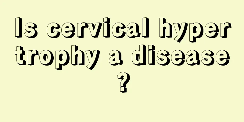 Is cervical hypertrophy a disease?