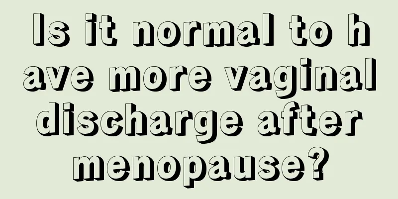 Is it normal to have more vaginal discharge after menopause?