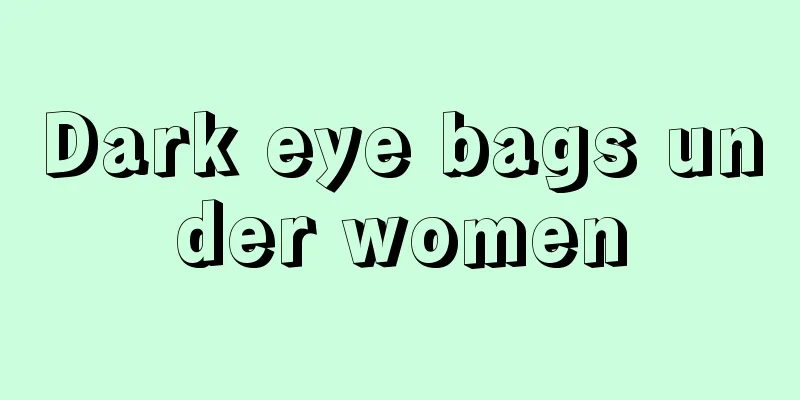 Dark eye bags under women