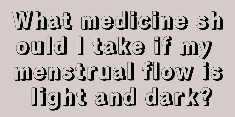 What medicine should I take if my menstrual flow is light and dark?