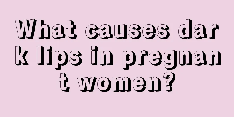 What causes dark lips in pregnant women?