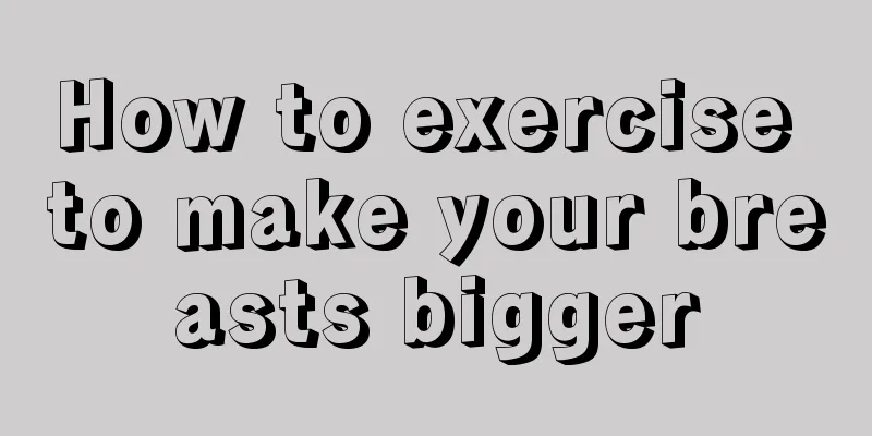 How to exercise to make your breasts bigger