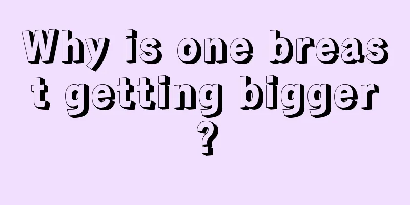 Why is one breast getting bigger?