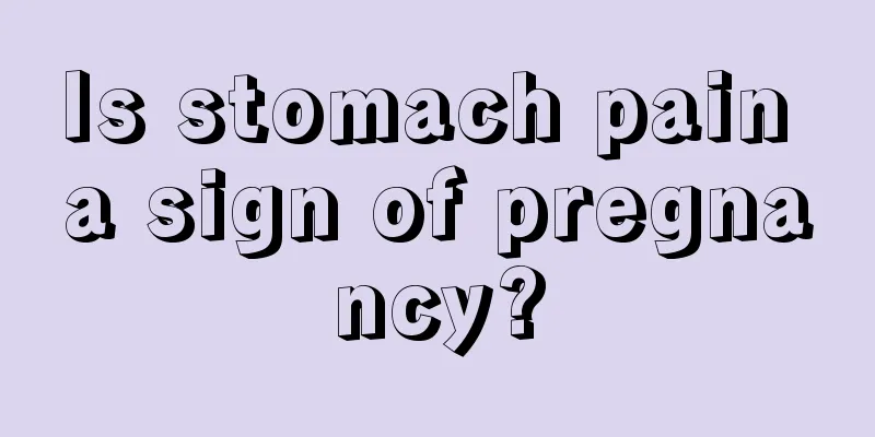 Is stomach pain a sign of pregnancy?