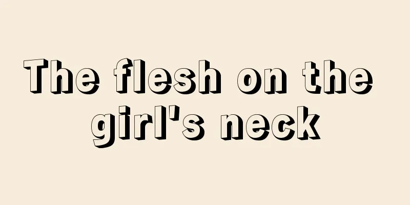 The flesh on the girl's neck