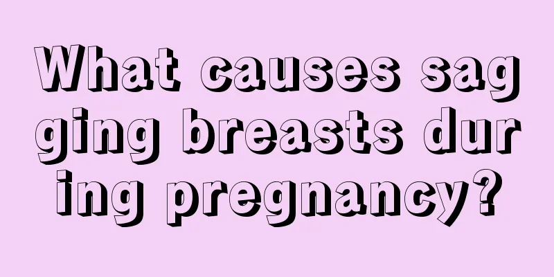 What causes sagging breasts during pregnancy?