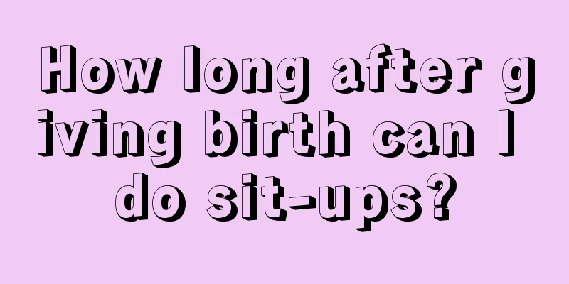 How long after giving birth can I do sit-ups?