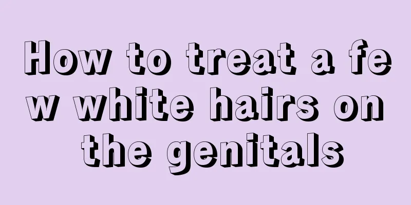 How to treat a few white hairs on the genitals