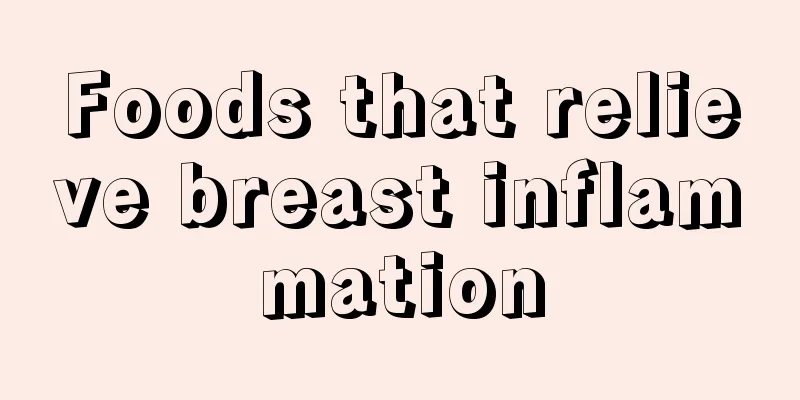 Foods that relieve breast inflammation