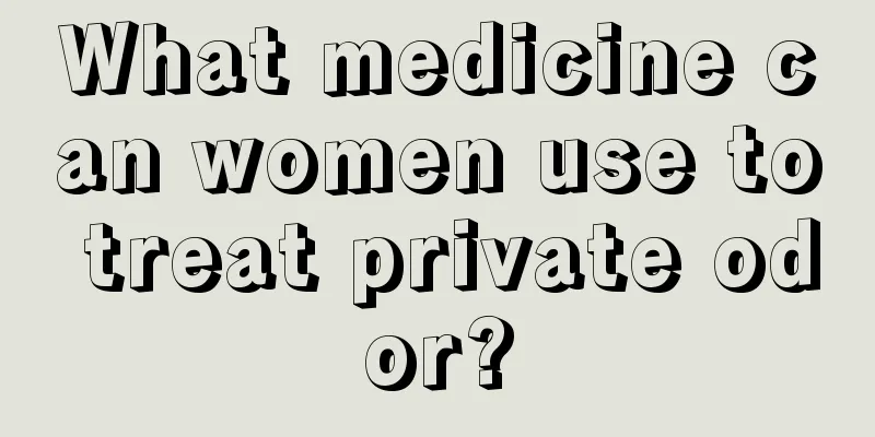 What medicine can women use to treat private odor?