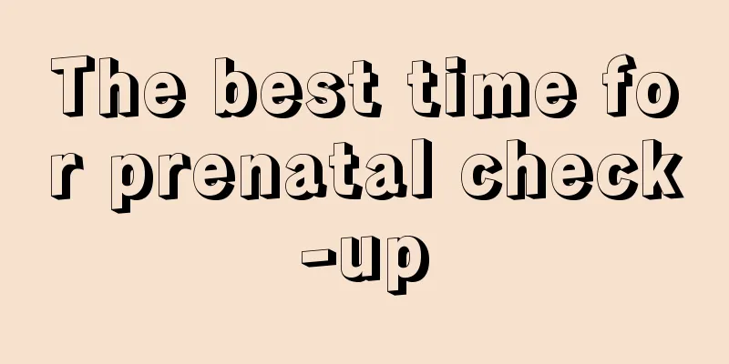 The best time for prenatal check-up