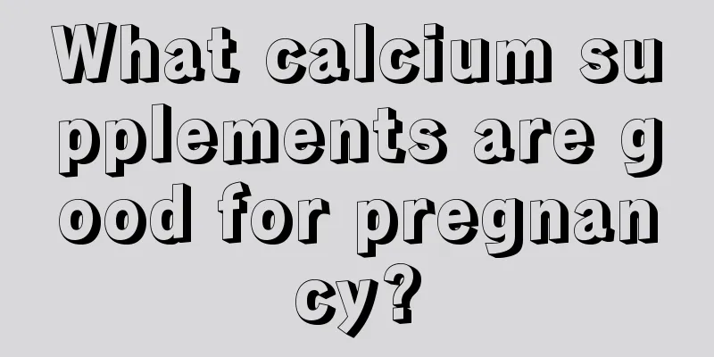 What calcium supplements are good for pregnancy?