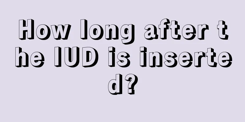 How long after the IUD is inserted?