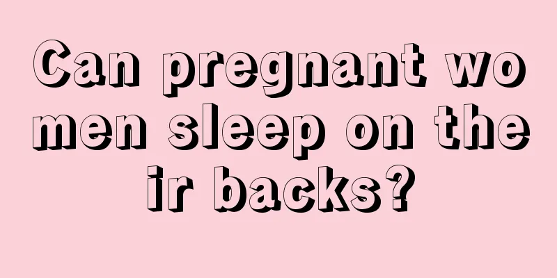 Can pregnant women sleep on their backs?