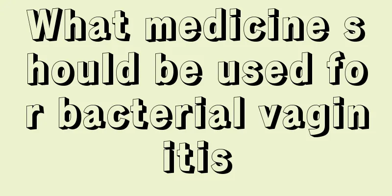 What medicine should be used for bacterial vaginitis