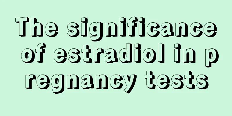 The significance of estradiol in pregnancy tests