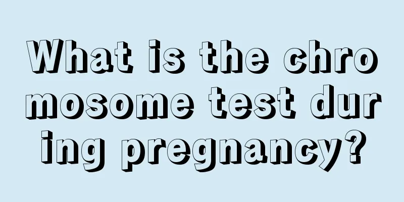 What is the chromosome test during pregnancy?